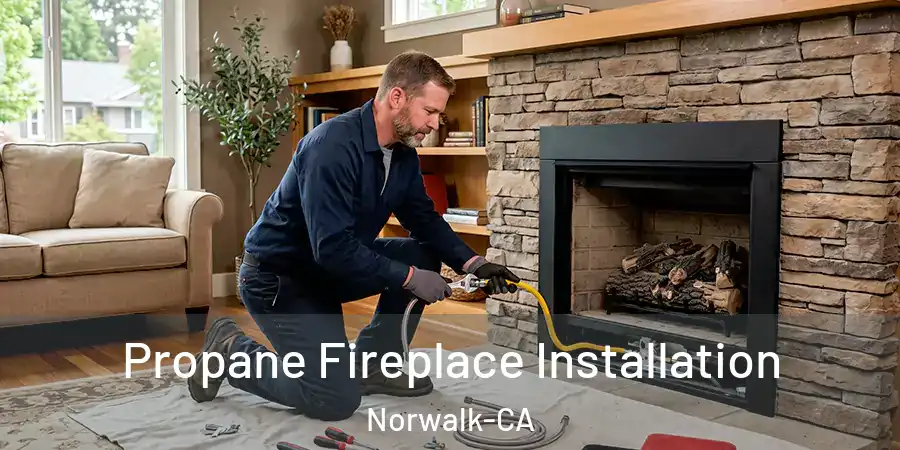 Propane Fireplace Installation Norwalk-CA